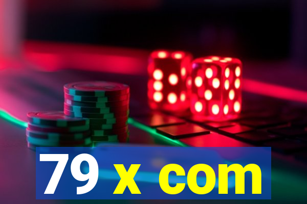 79 x com
